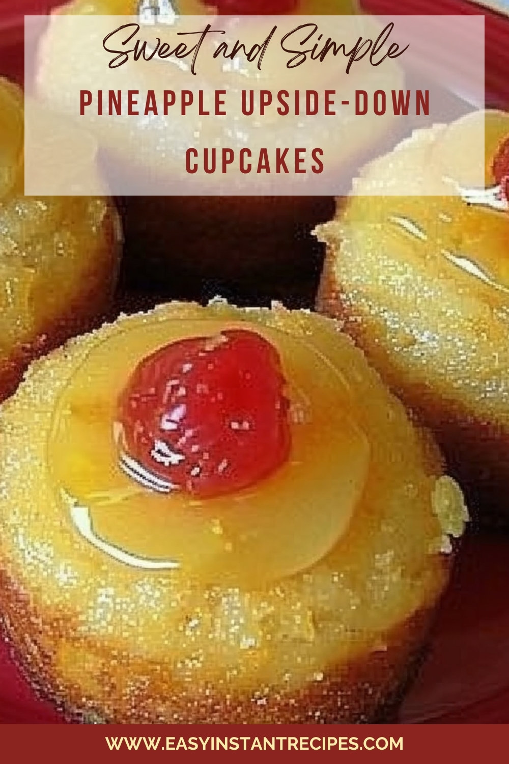 Delicious Pineapple Upside Down Cupcakes: A Tropical Treat for Your Sweet Tooth