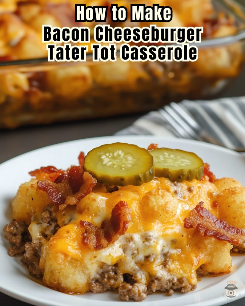 Hw to Make Bacon Cheeseburger Tater Tot Casserole